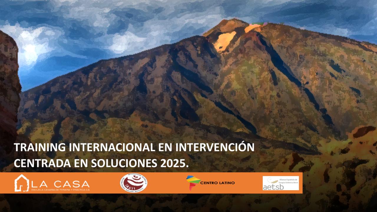 AFORO COMPLETO!! TRAINING INTERNACIONAL EN INTERVENCIÓN CENTRADA EN SOLUCIONES 2025.