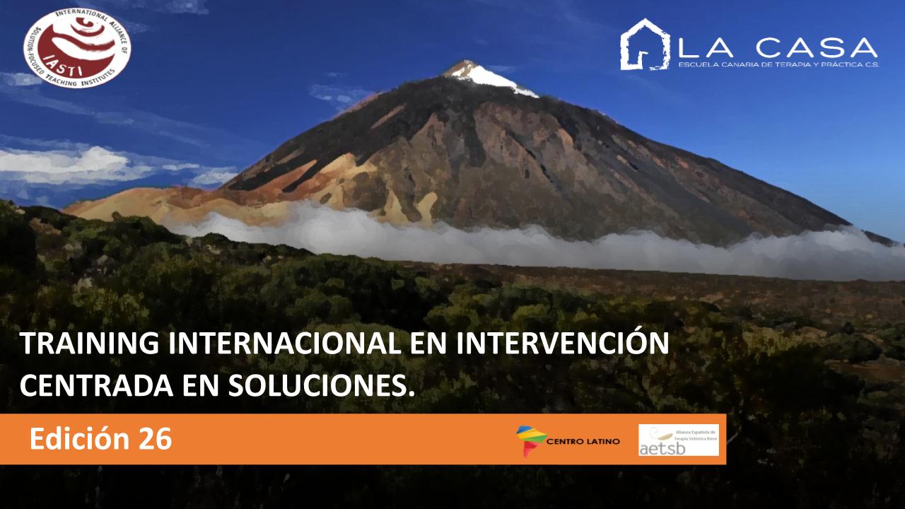 TRAINING INTERNACIONAL EN INTERVENCIÓN CENTRADA EN SOLUCIONES. Edición 26. Inicio 3 de Noviembre