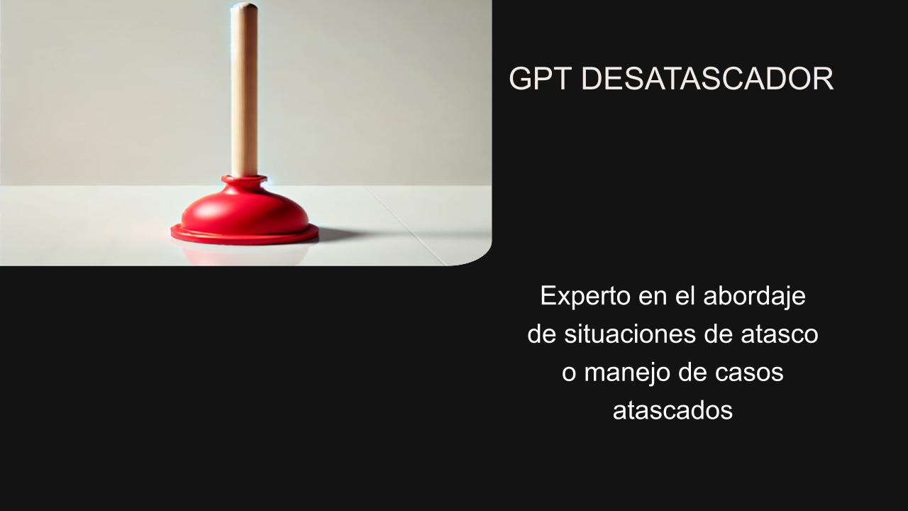 ASISTENTE EXPERTO EN EL ABORDAJE DE ASTACOS- DESATASCADOR-