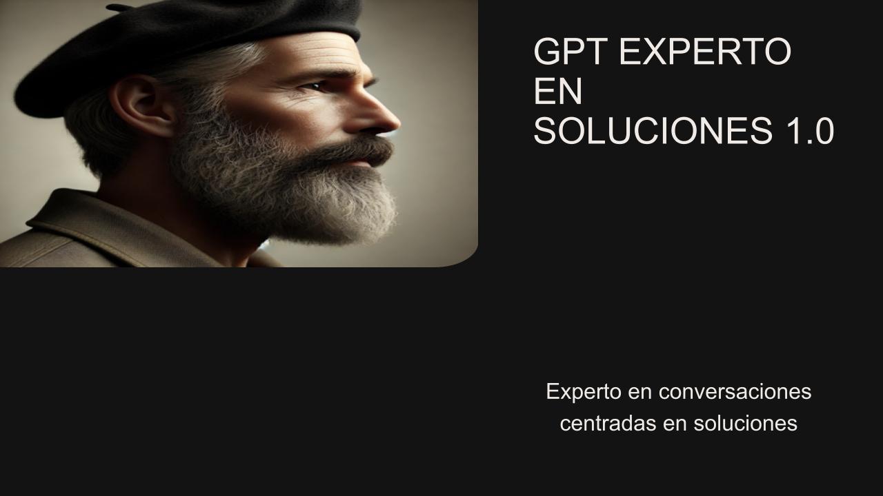 ASISTENTE EXPERTO EN CONVERSACIONES CENTRADAS EN SOLUCIONES 1.0