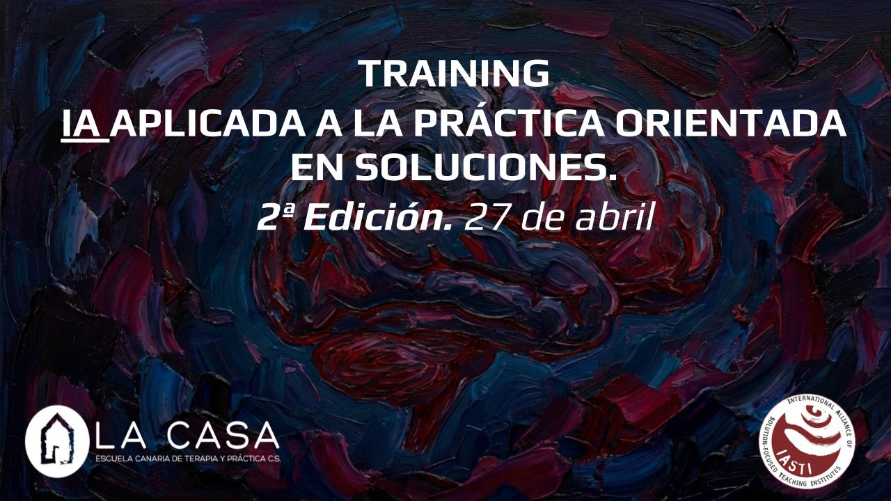 ED.2 Training Internacional en Inteligencia Artificial aplicada a la Práctica Orientada en Soluciones.